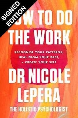 How To Do The Work: Recognise Your Patterns, Heal from Your Past, and Create Your Self: Signed Edition (Paperback)