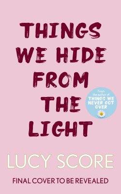 Things We Hide From the Light by Lucy Score | Waterstones