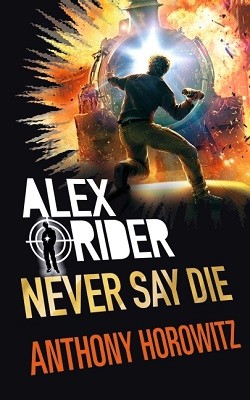 Never Say Die - Alex Rider (Hardback)
