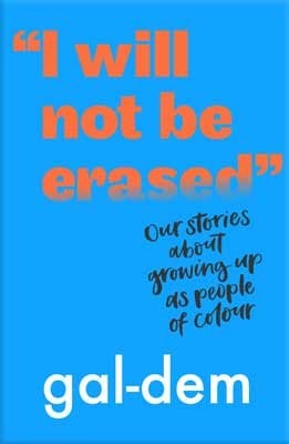 "I Will Not Be Erased": Our stories about growing up as people of colour (Paperback)