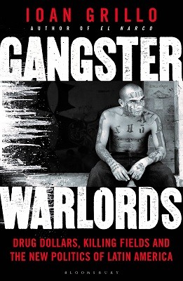 Gangster Warlords: Drug Dollars, Killing Fields, and the New Politics of Latin America (Paperback)