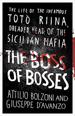 The Boss of Bosses: The Life of the Infamous Toto Riina Dreaded Head of the Sicilian Mafia (Paperback)