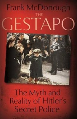 The Gestapo: The Myth and Reality of Hitler's Secret Police (Hardback)
