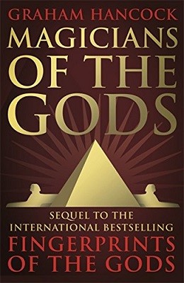Magicians of the Gods: The Forgotten Wisdom of Earth's Lost Civilisation - the Sequel to Fingerprints of the Gods (Hardback)