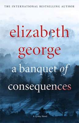 A Banquet of Consequences: An Inspector Lynley Novel: 16 - Inspector Lynley (Hardback)