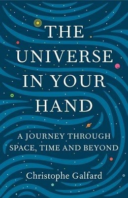 The Universe in Your Hand: A Journey Through Space, Time and Beyond (Hardback)
