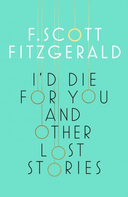 I'd Die for You: And Other Lost Stories (Hardback)