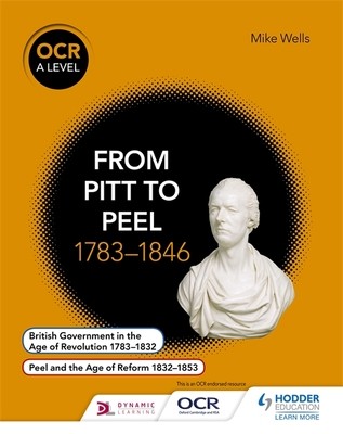 OCR A Level History: From Pitt to Peel 1783-1846 - OCR A Level History (Paperback)