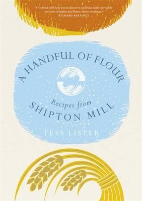 A Handful of Flour: Recipes from Shipton Mill (Hardback)