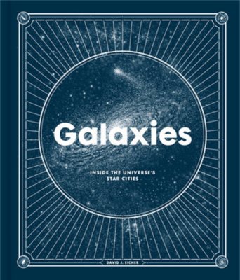 Galaxies: Inside the Universe's Star Cities (Hardback)