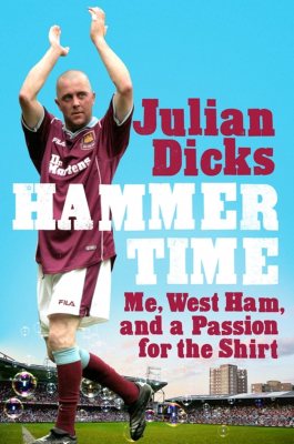 Hammer Time: Me, West Ham, and a Passion for the Shirt (Hardback)