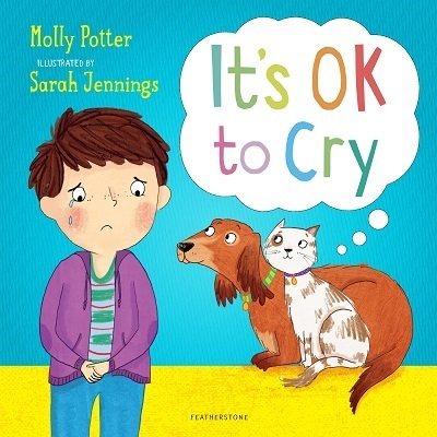 It's OK to Cry: A picture book to help children talk about their feelings (Hardback)
