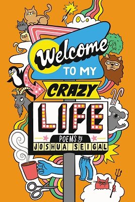 Welcome to My Crazy Life: Poems by Joshua Seigal (Paperback)