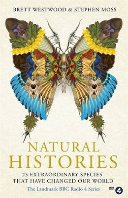 Natural Histories: 25 Extraordinary Species That Have Changed our World (Hardback)