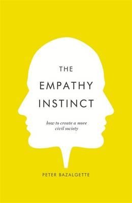 The Empathy Instinct: How to Create a More Civil Society (Hardback)