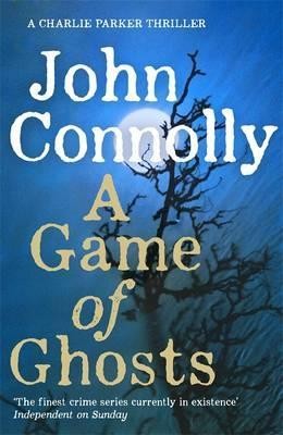 A Game of Ghosts: A Charlie Parker Thriller: 15. From the No. 1 Bestselling Author of A Time of Torment - Charlie Parker Thriller (Hardback)