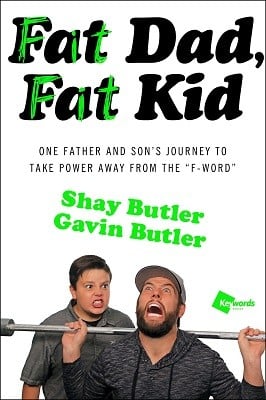 Fat Dad, Fat Kid: One Father and Son's Journey to Take Power Away from the "F-Word" (Paperback)