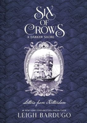 Hachette Children's Group Six Of Crows, A Darker Shore, Letters From Ketterdam