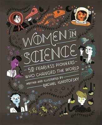 Women in Science: 50 Fearless Pioneers Who Changed the World (Hardback)