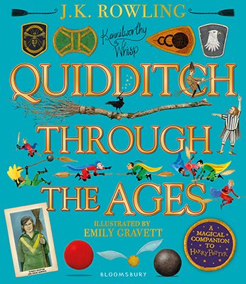 Quidditch Through the Ages - Illustrated Edition: A magical companion to the Harry Potter stories (Hardback)