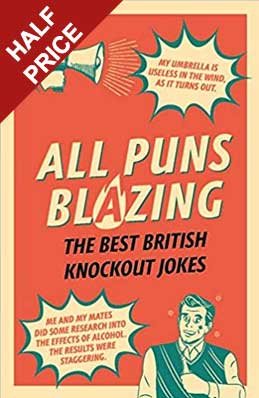 All Puns Blazing: The Best British Knockout Jokes (Hardback)
