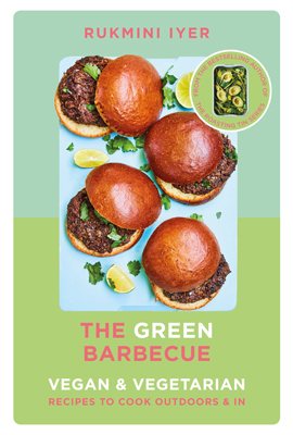 The Green Barbecue: Modern Vegan & Vegetarian Recipes to Cook Outdoors & In (Hardback)