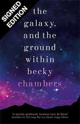 The Galaxy, and the Ground Within: Signed Edition - Wayfarers 4 (Hardback)