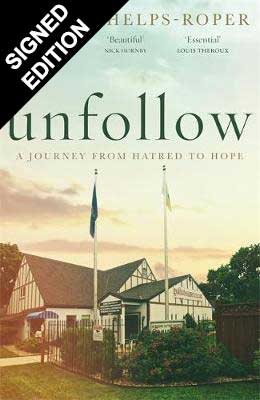 Unfollow: A Journey from Hatred to Hope, leaving the Westboro Baptist Church (Hardback)