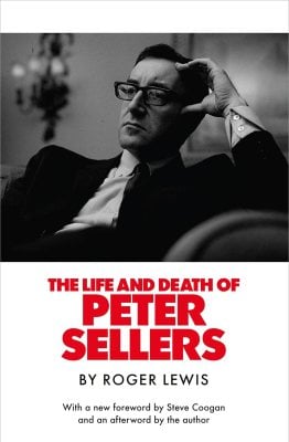 The Life and Death of Peter Sellers by Roger Lewis, Steve Coogan