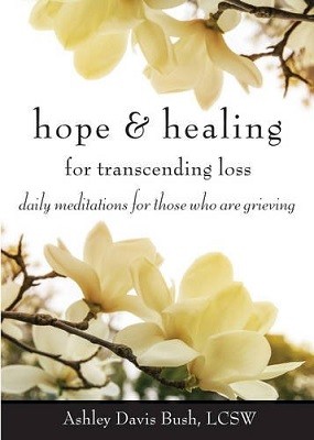 Hope & Healing for Transcending Loss: Daily Meditations for Those Who are Grieving (Paperback)