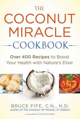 Coconut Miracle Cookbook: Over 400 Recipes to Boost Your Health with Nature's Elixir (Paperback)