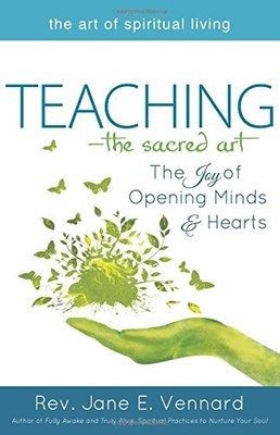 Teaching - The Sacred Art: The Joy of Opening Minds & Hearts (Paperback)