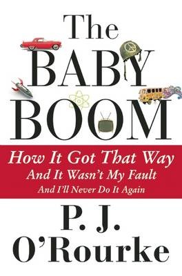 The Baby Boom: How It Got That Way...And It Wasn't My Fault...And I'll Never Do It Again (Paperback)