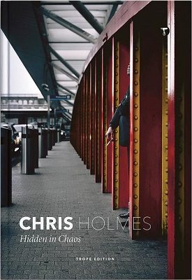 Chris Holmes: Hidden in Chaos - Trope Emerging Photographers (Hardback)
