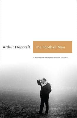 The Football Man: People & Passions in Soccer - Sports Classics (Paperback)