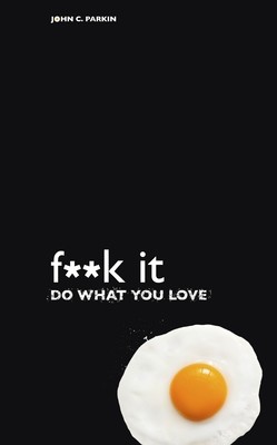 Fuck It: Do What You Love (Paperback)