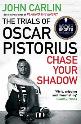 Chase Your Shadow: The Trials of Oscar Pistorius (Paperback)