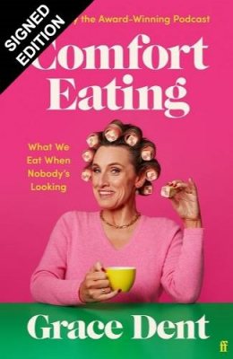 Comfort Eating: What We Eat When Nobody's Looking: Signed Edition (Hardback)