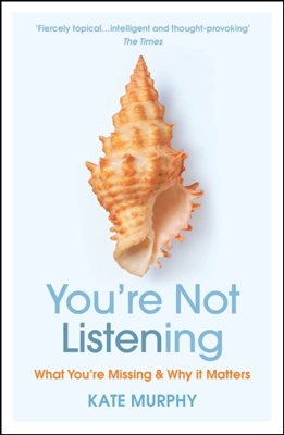 You're Not Listening: What You're Missing and Why It Matters (Paperback)