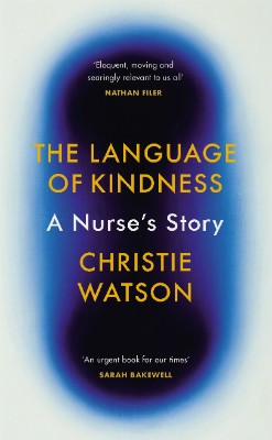 The Language of Kindness: A Nurse's Story (Hardback)