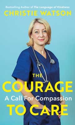 The Courage to Care: A Call for Compassion (Hardback)