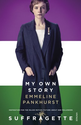 My Own Story: Inspiration for the major motion picture Suffragette (Paperback)