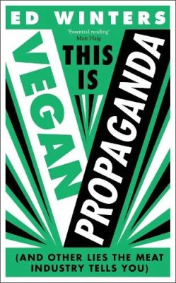 This Is Vegan Propaganda: (And Other Lies the Meat Industry Tells You) (Hardback)