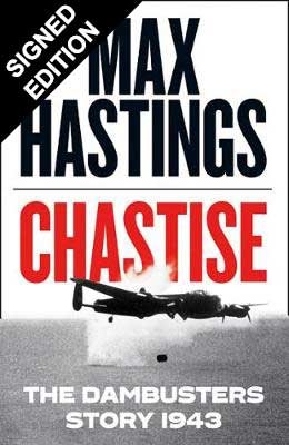 Chastise: The Dambusters Story 1943 - Signed Edition (Hardback)