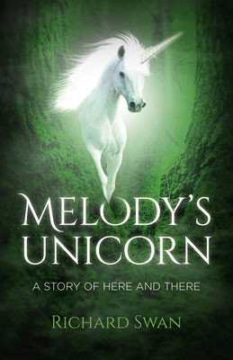 Melody`s Unicorn - A Story of Here and There (Paperback)