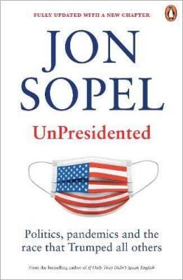 UnPresidented: Politics, pandemics and the race that Trumped all others (Paperback)