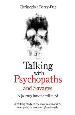 Talking with Psychopaths: A Journey into the Evil Mind (Paperback)