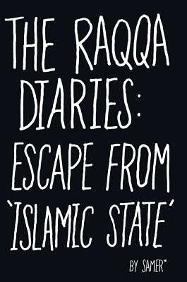 The Raqqa Diaries: Escape from Islamic State (Hardback)