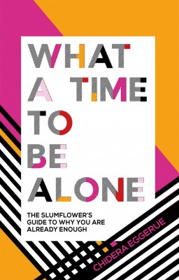 Cover of the book, What a Time to Be Alone: The Slumflower's Guide to Why You Are Already Enough.