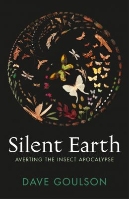 Silent Earth: Averting the Insect Apocalypse (Hardback)